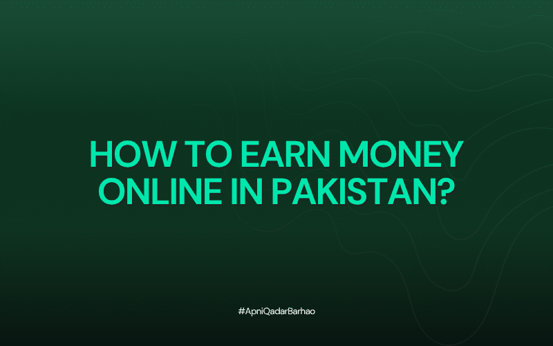 How to Earn Money Online in Pakistan?