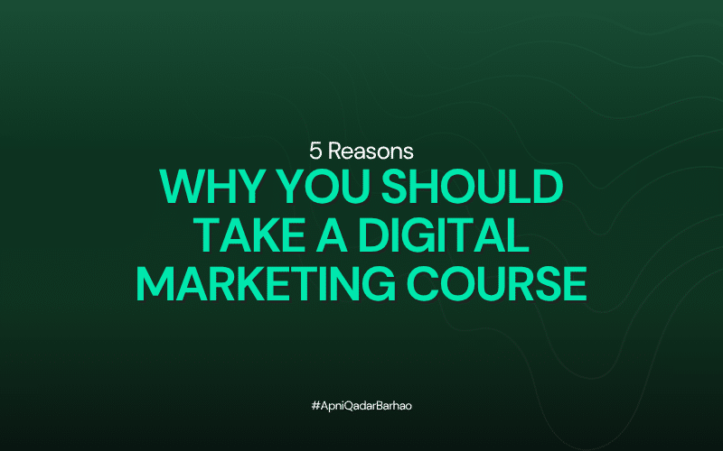 5 Reasons Why You Should Take a Digital Marketing Course