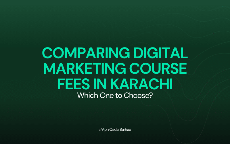 Comparing Digital Marketing Course Fees in Karachi: Which One to Choose?
