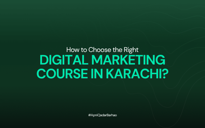 How to Choose the Right Digital Marketing Course in Karachi