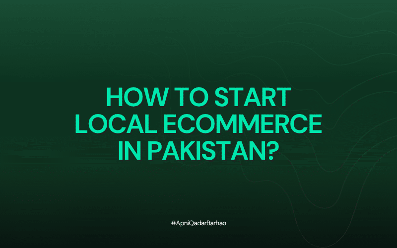 How to Start Local eCommerce in Pakistan